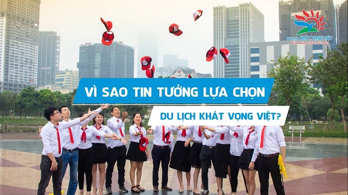 Du lịch Khát Vọng Việt là công ty lữ hành hàng đầu tại Hà Nội hiện nay